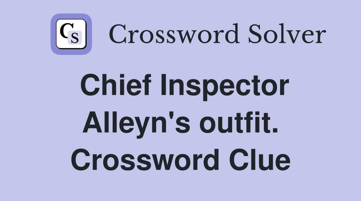 Chief Inspector Alleyn's outfit. Crossword Clue