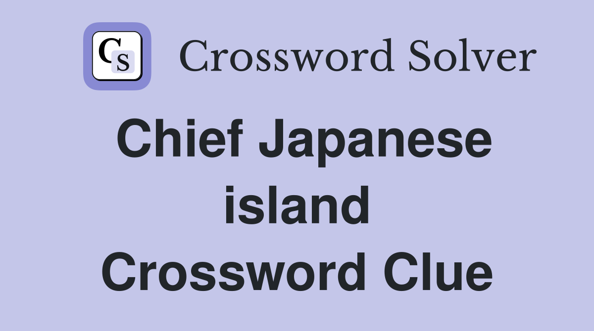 Chief Japanese island Crossword Clue