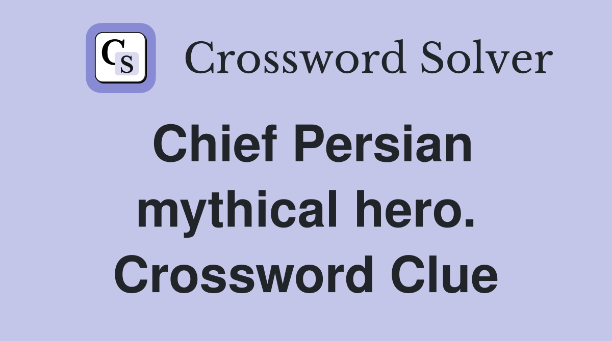 Chief Persian mythical hero. Crossword Clue