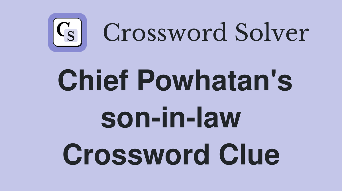 Chief Powhatan's son-in-law Crossword Clue