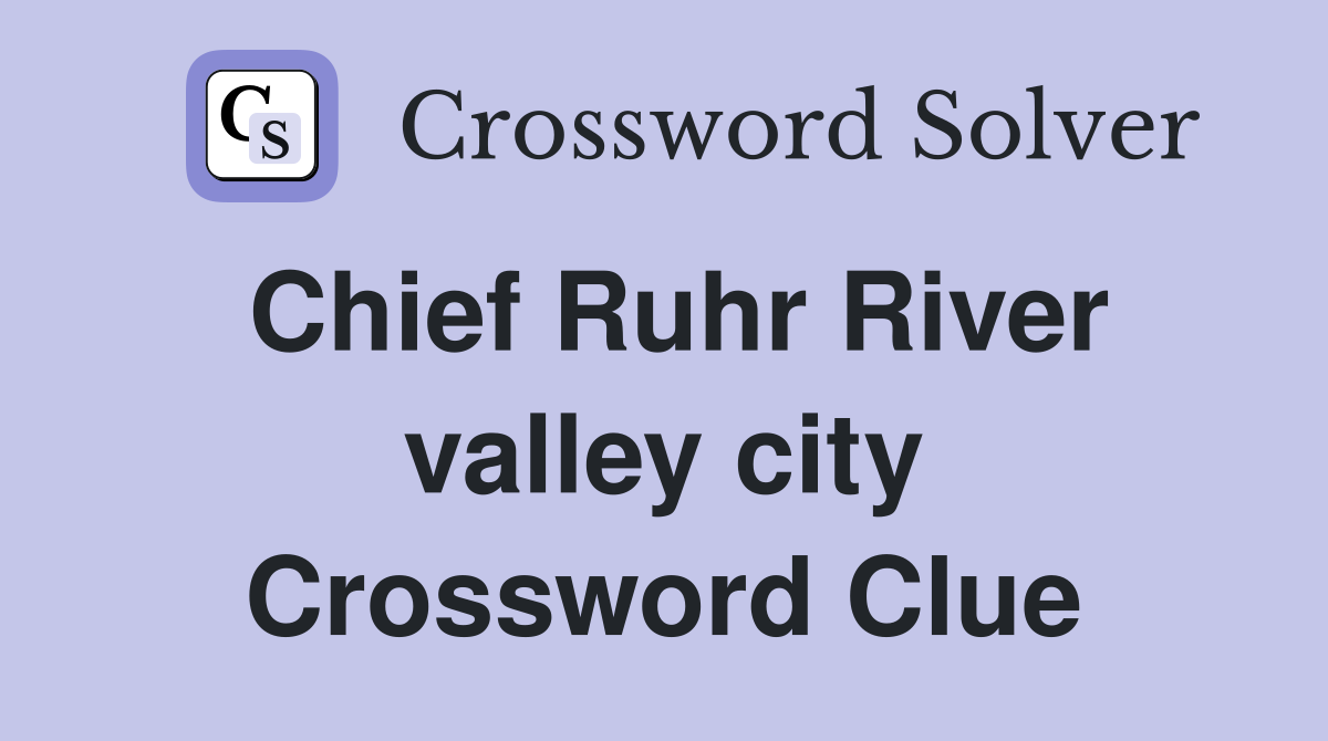 Chief Ruhr River valley city Crossword Clue
