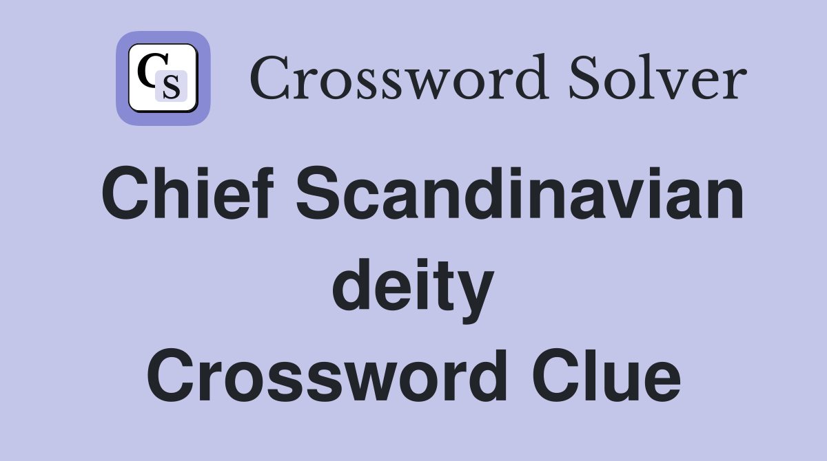Chief Scandinavian deity Crossword Clue