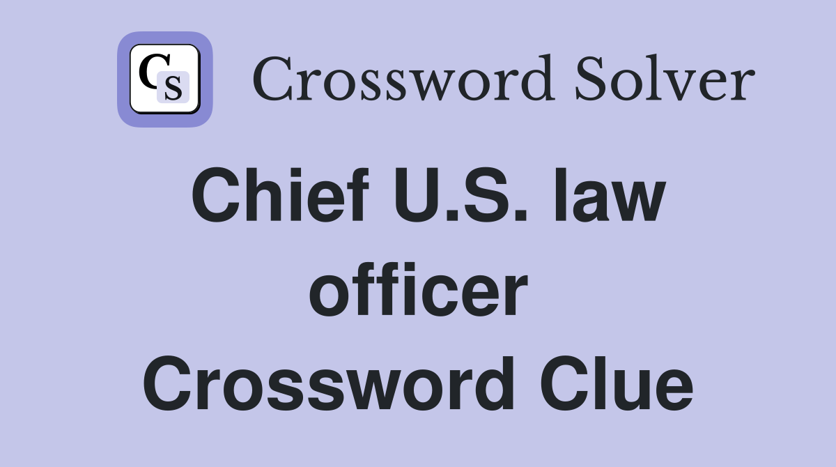 Chief U.S. law officer Crossword Clue