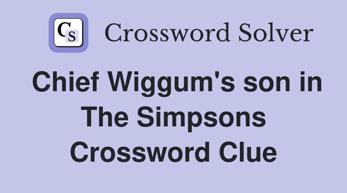 Chief Wiggum's son in The Simpsons Crossword Clue