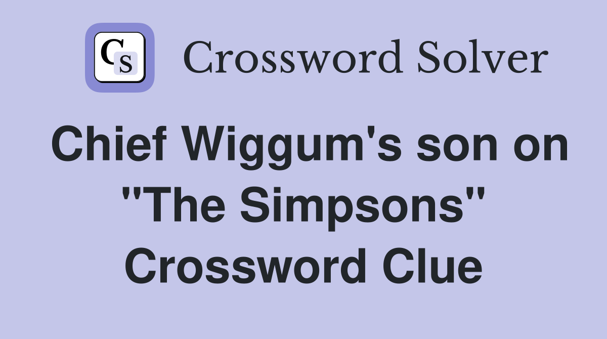 Chief Wiggum's son on "The Simpsons" Crossword Clue