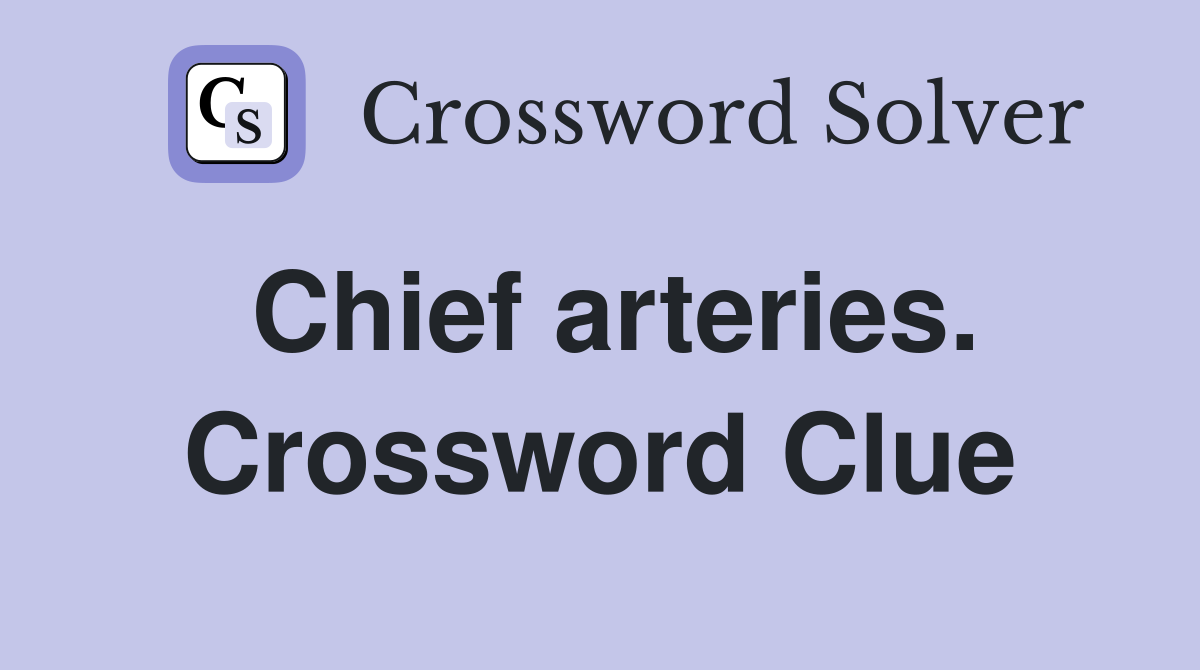 Chief arteries. Crossword Clue