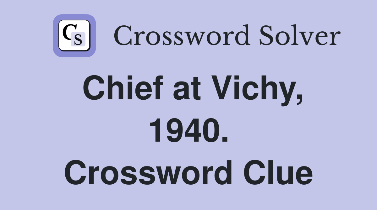 Chief at Vichy, 1940. Crossword Clue