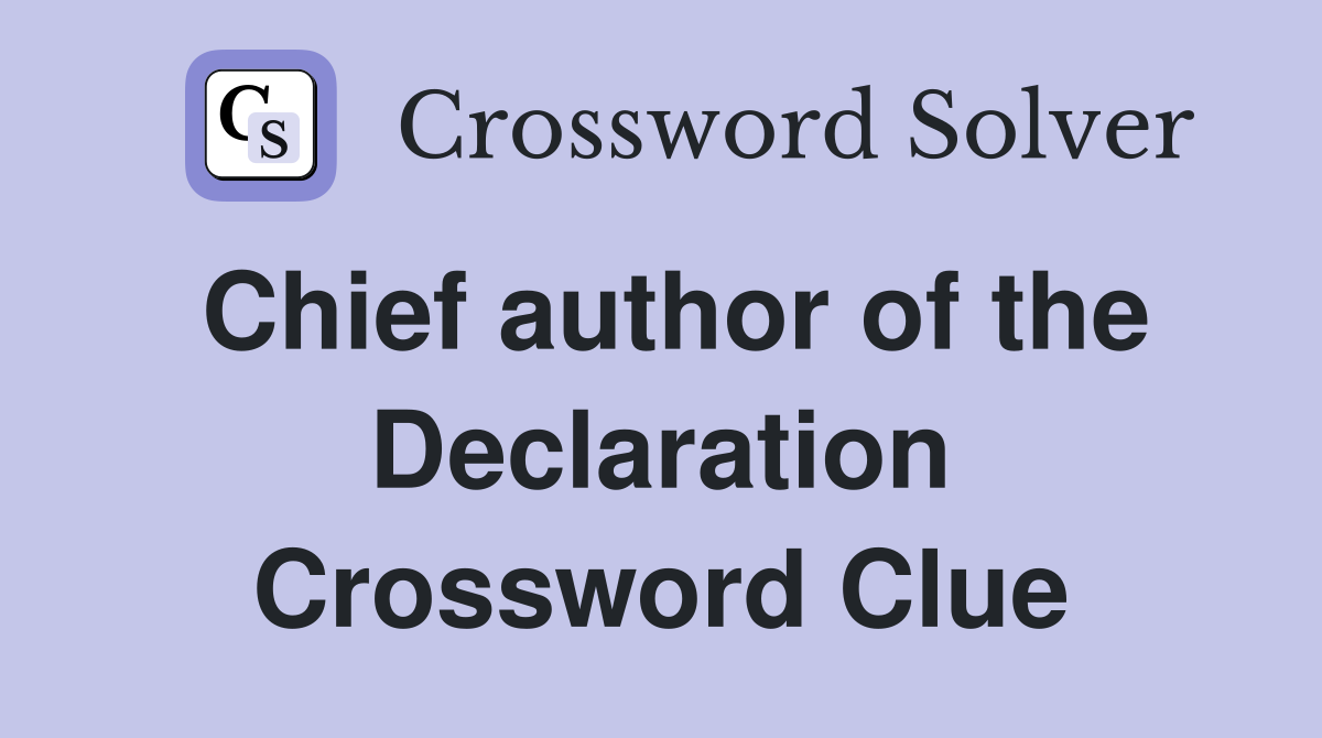 Chief author of the Declaration Crossword Clue