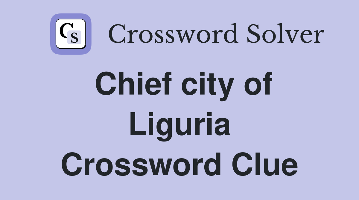 Chief city of Liguria Crossword Clue