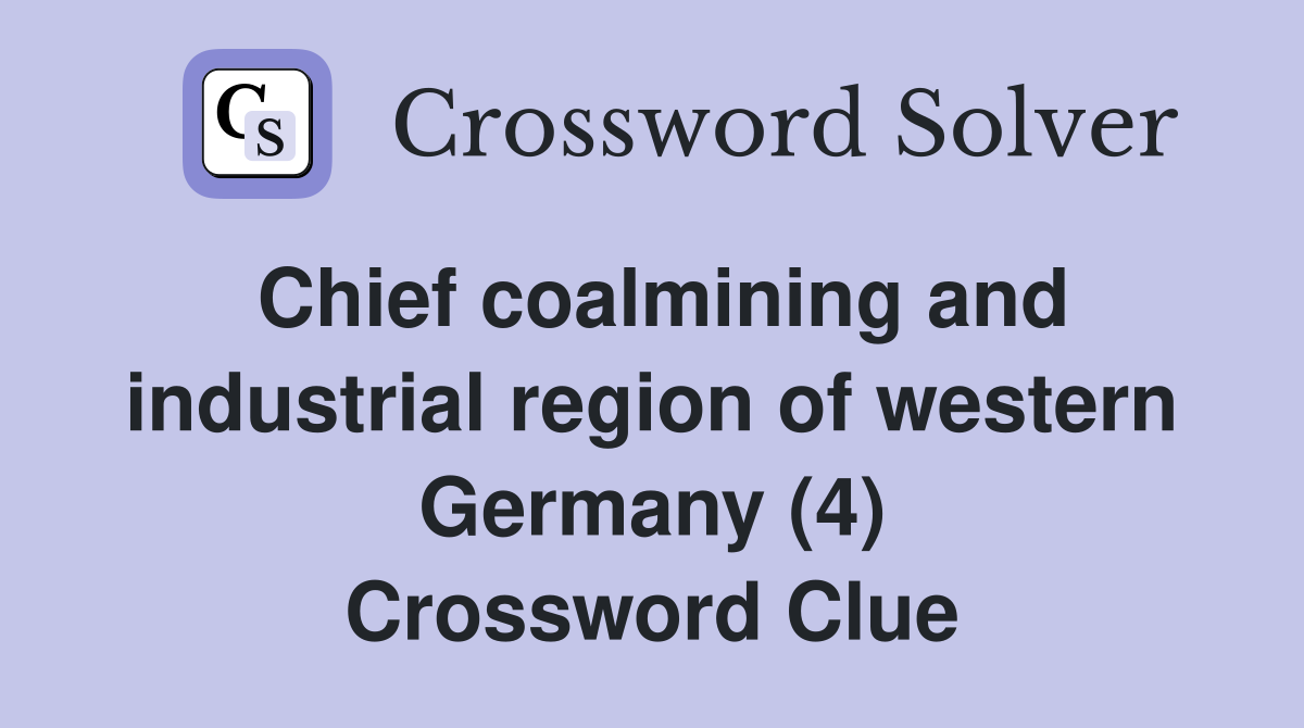 Chief coalmining and industrial region of western Germany (4) Crossword Clue