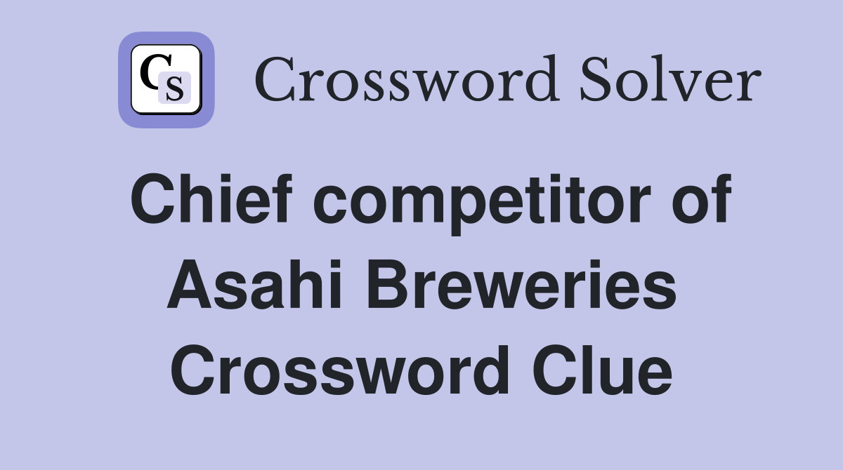 Chief competitor of Asahi Breweries Crossword Clue