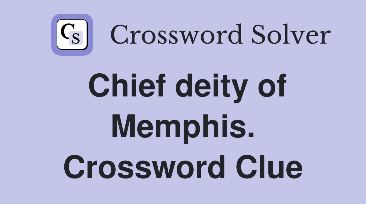 Chief deity of Memphis. Crossword Clue
