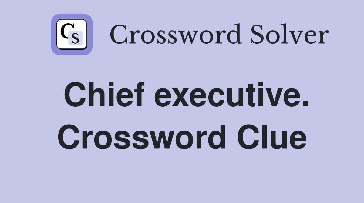 Chief executive. Crossword Clue