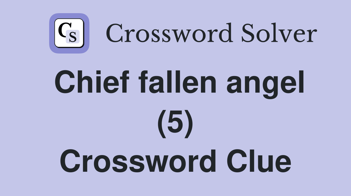 Chief fallen angel (5) Crossword Clue