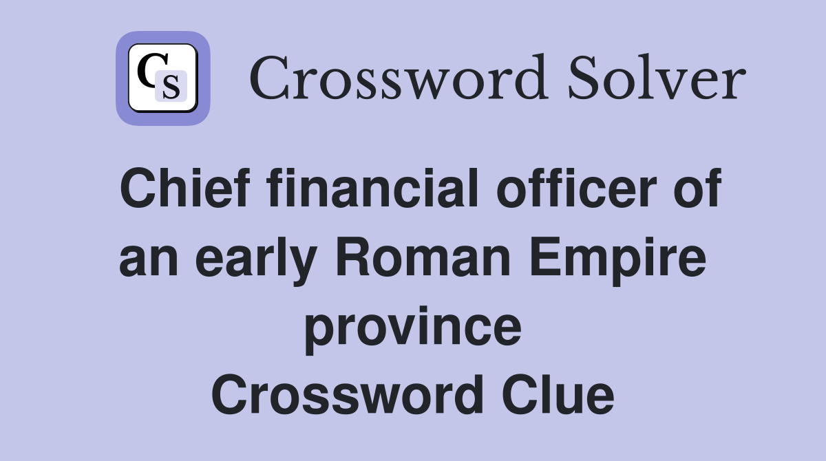 Chief financial officer of an early Roman Empire province Crossword Clue