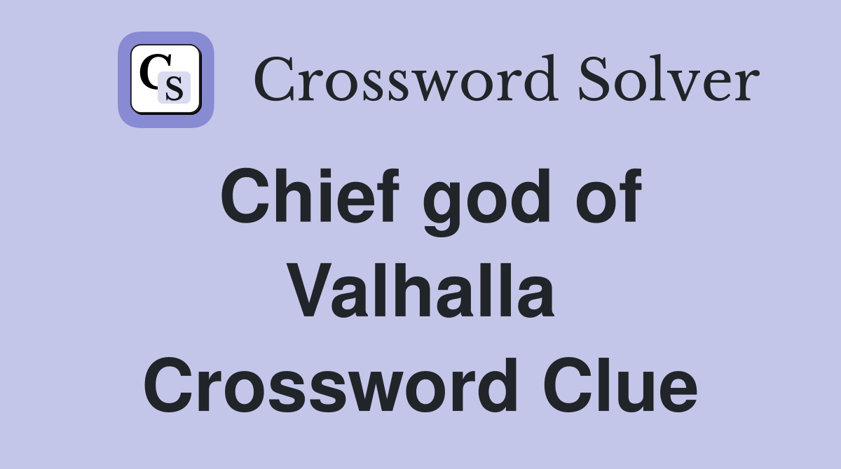 Chief god of Valhalla Crossword Clue