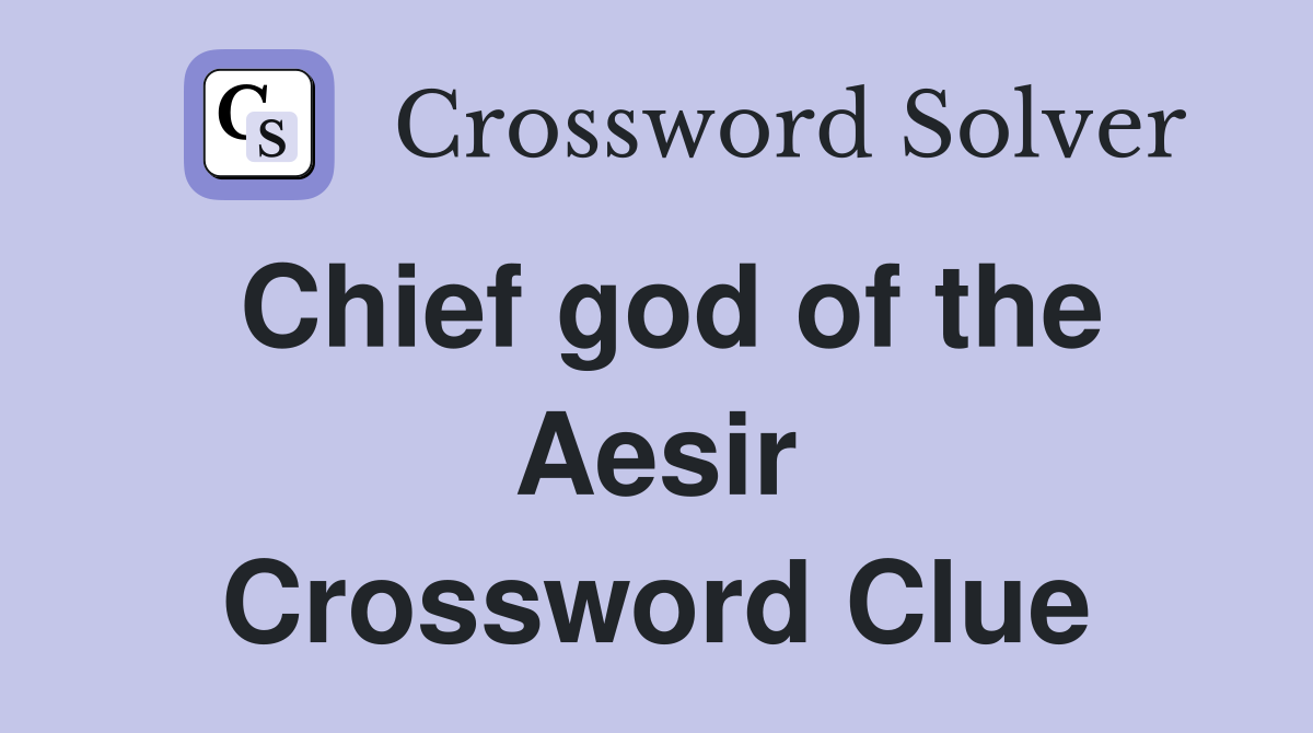 Chief god of the Aesir Crossword Clue