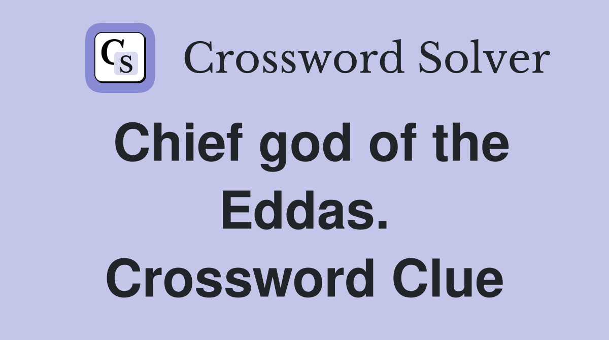 Chief god of the Eddas. Crossword Clue