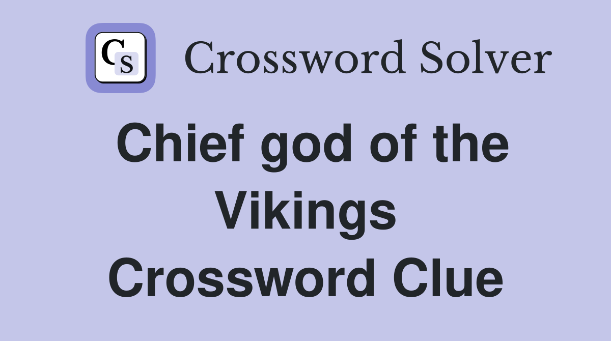 Chief god of the Vikings Crossword Clue