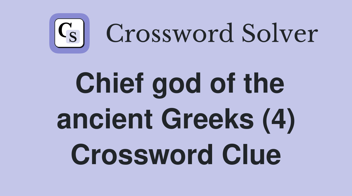 Chief god of the ancient Greeks (4) Crossword Clue