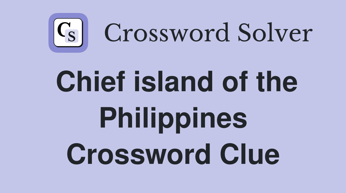 Chief island of the Philippines Crossword Clue