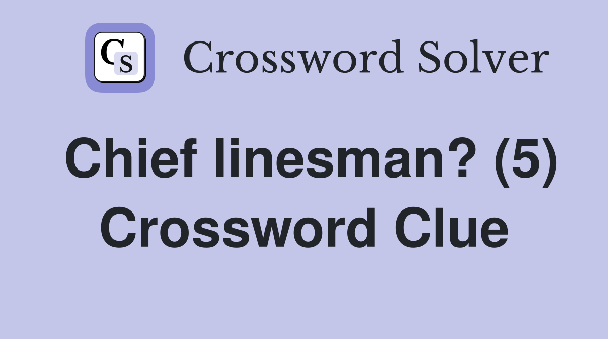 Chief linesman? (5) Crossword Clue