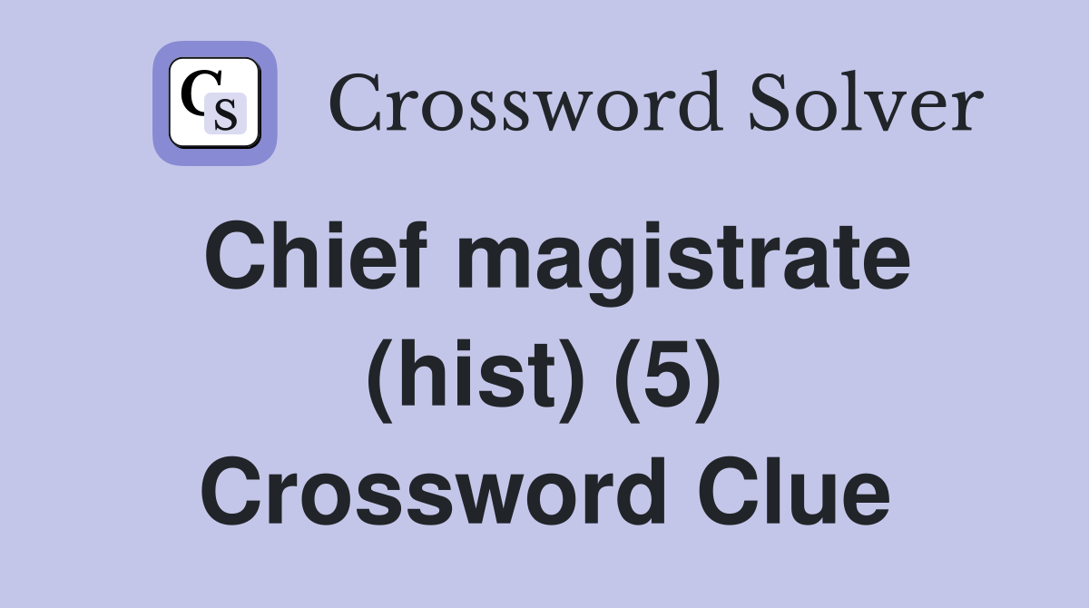Chief magistrate (hist) (5) Crossword Clue