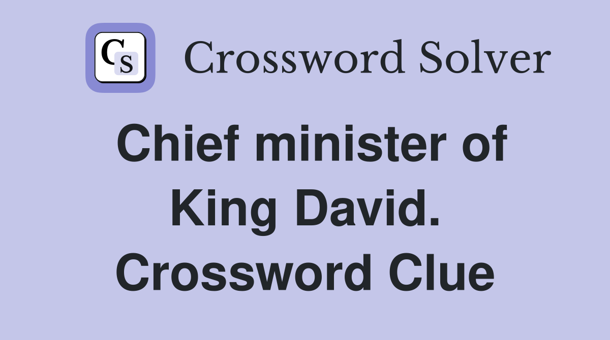 Chief minister of King David. Crossword Clue