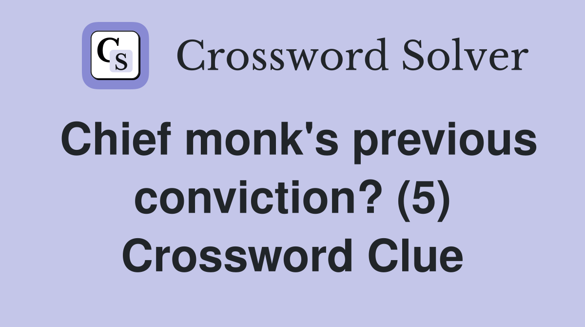 Chief monk's previous conviction? (5) Crossword Clue