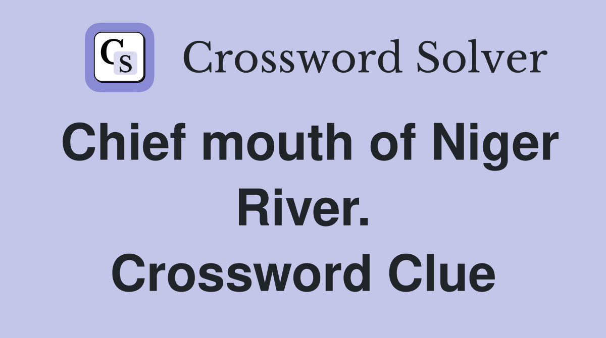 Chief mouth of Niger River. Crossword Clue