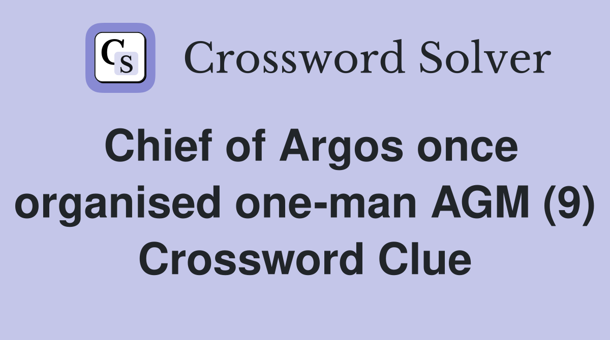 Chief of Argos once organised one-man AGM (9) Crossword Clue