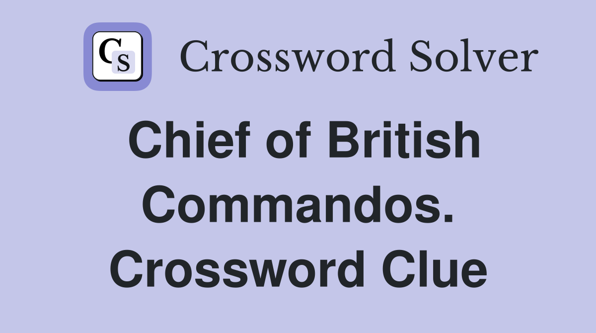 Chief of British Commandos. Crossword Clue