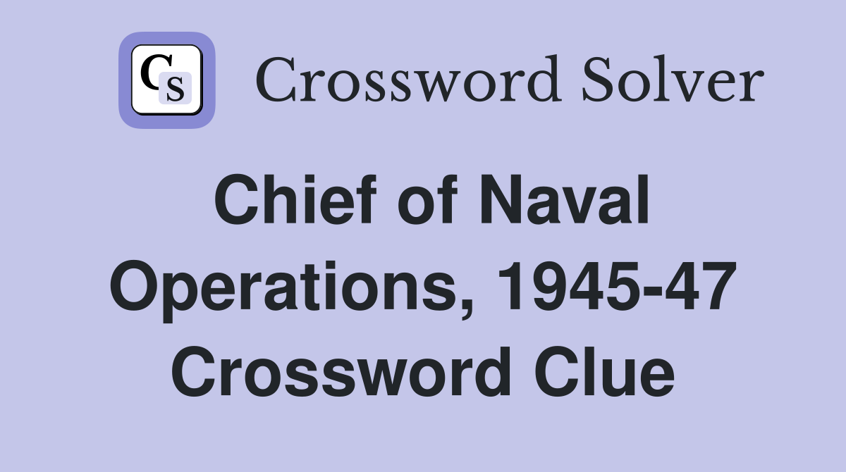 Chief of Naval Operations, 1945-47 Crossword Clue