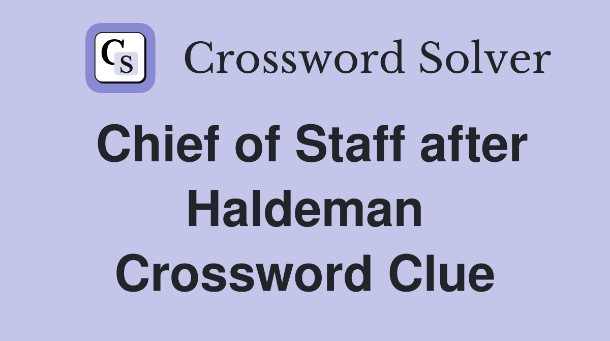 Chief of Staff after Haldeman Crossword Clue