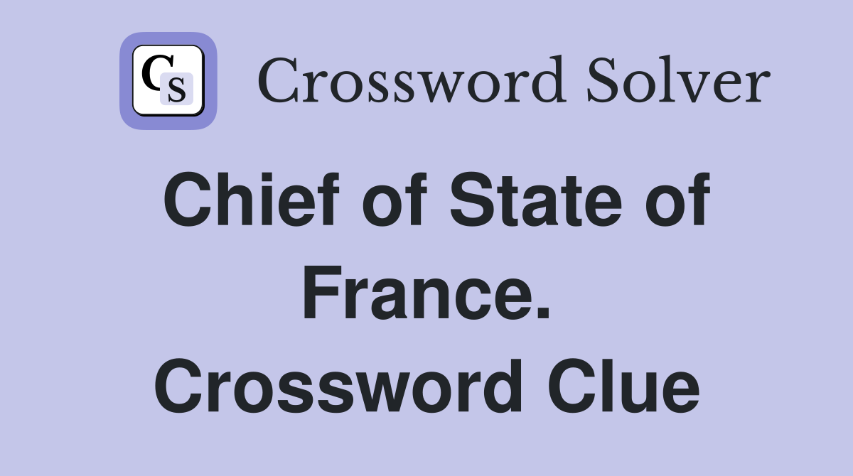 Chief of State of France. Crossword Clue