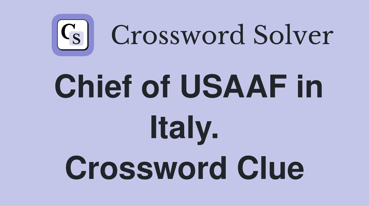 Chief of USAAF in Italy. Crossword Clue