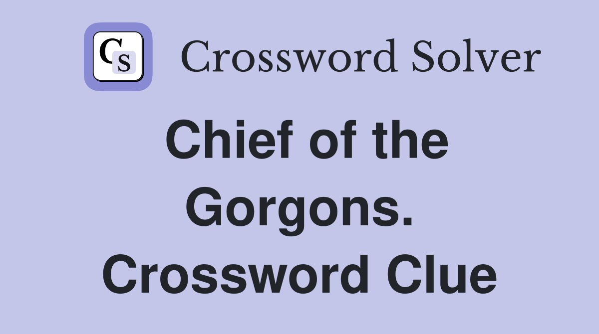 Chief of the Gorgons. Crossword Clue
