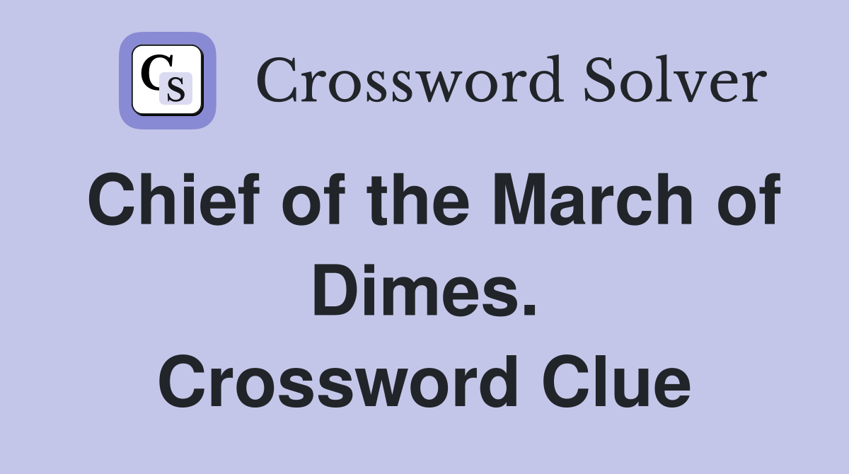 Chief of the March of Dimes. Crossword Clue
