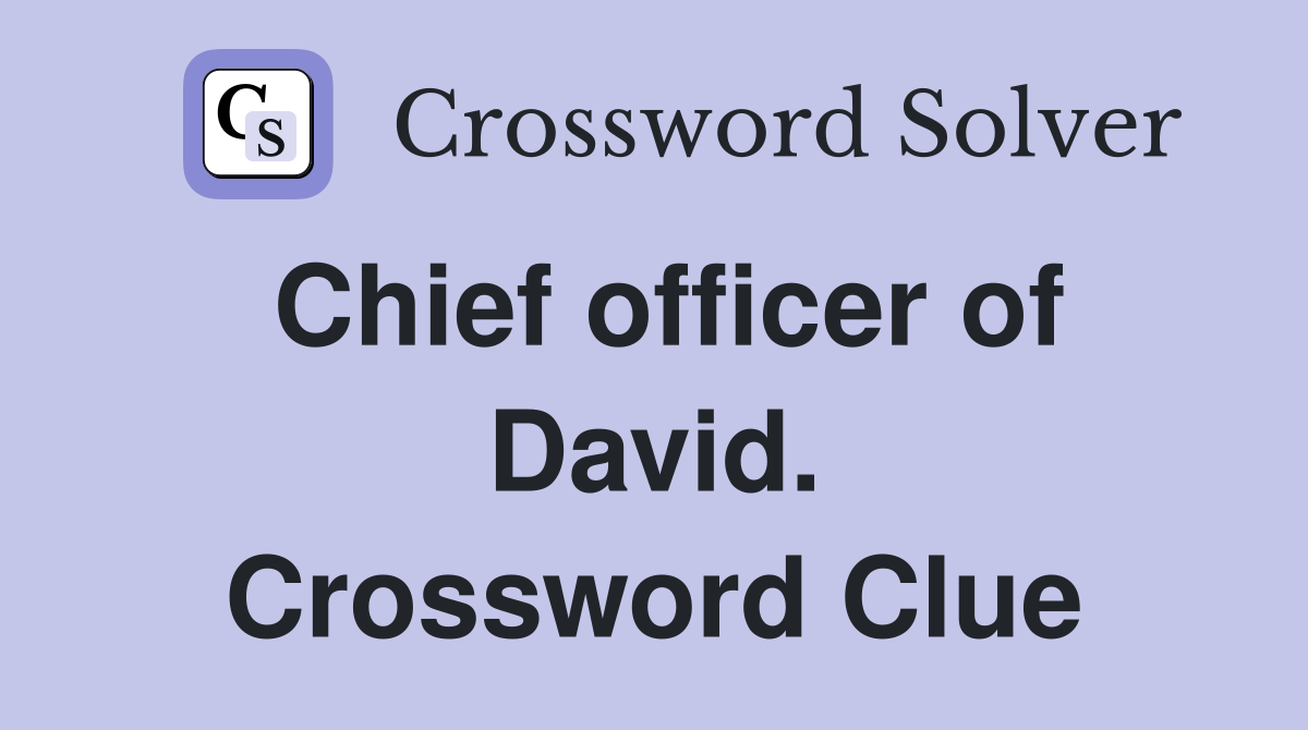 Chief officer of David. Crossword Clue