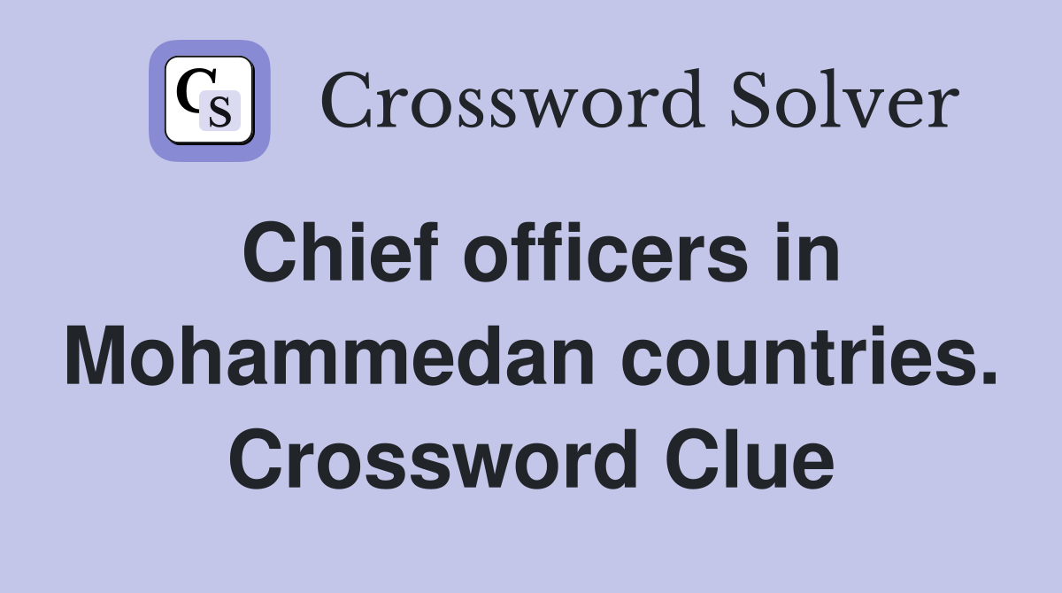 Chief officers in Mohammedan countries. Crossword Clue