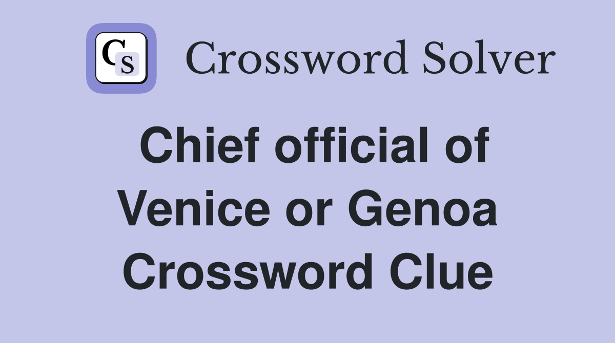 Chief official of Venice or Genoa Crossword Clue