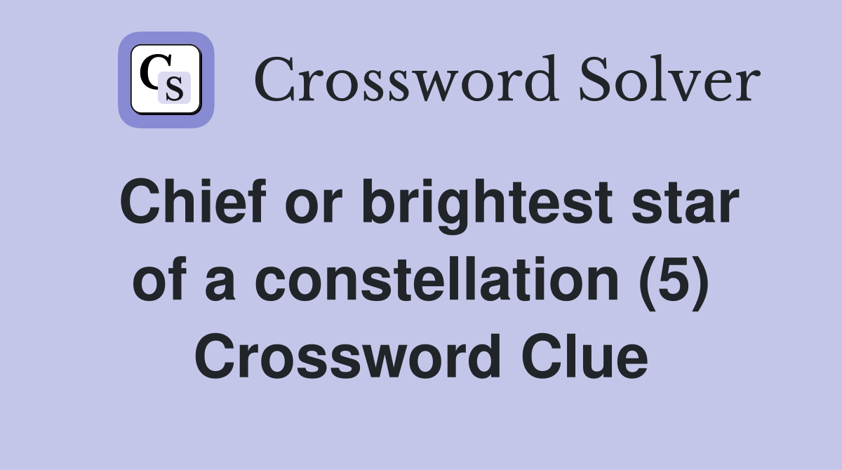 Chief or brightest star of a constellation (5) Crossword Clue