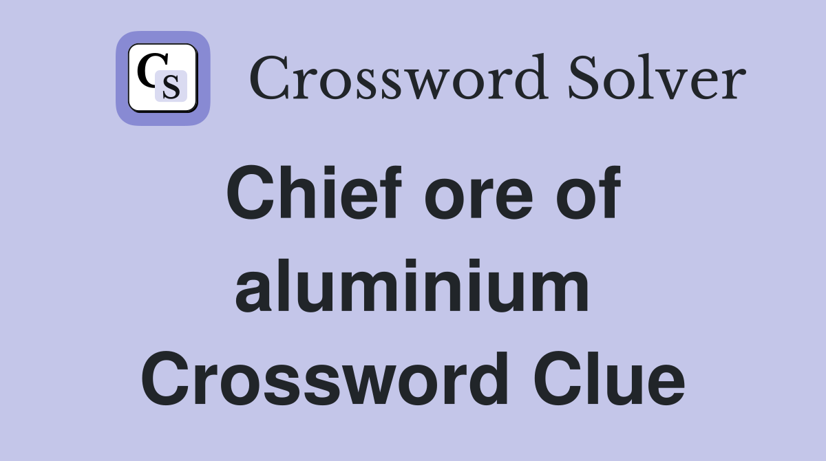 Chief ore of aluminium Crossword Clue