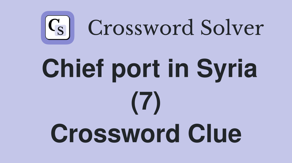 Chief port in Syria (7) Crossword Clue