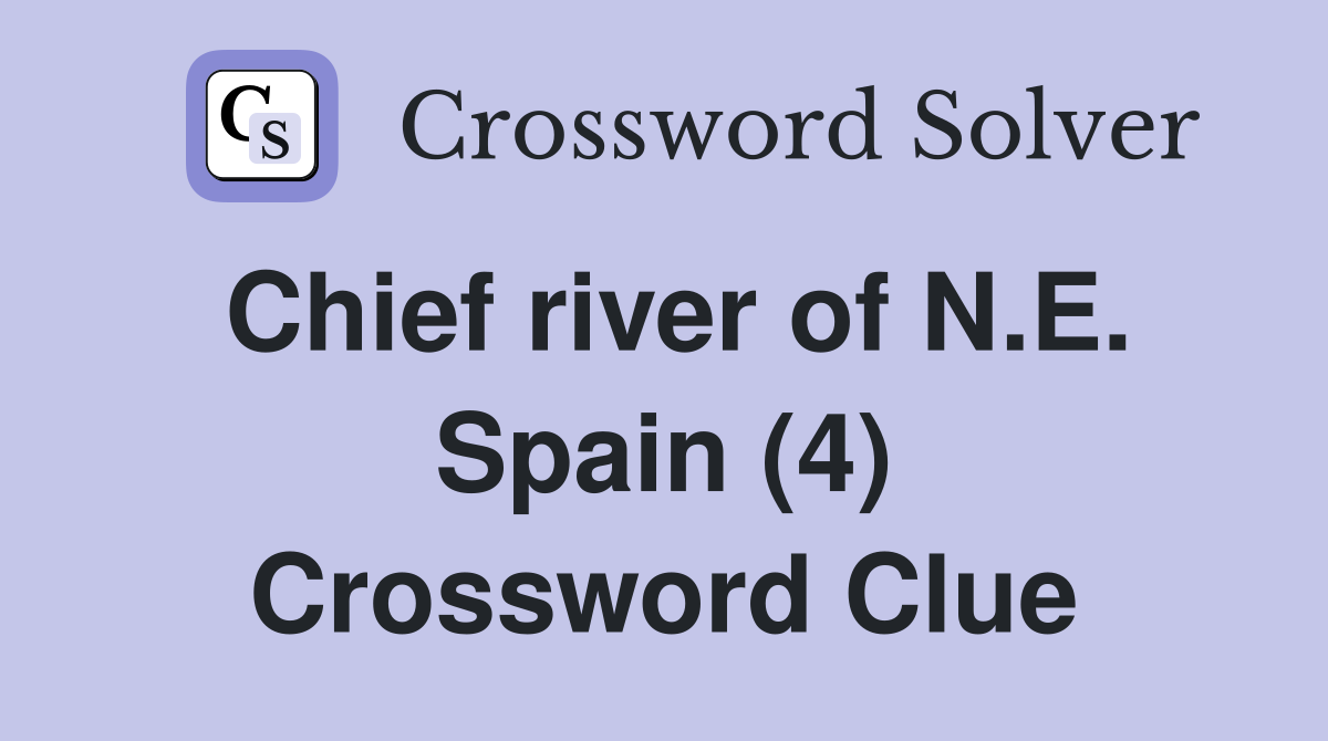 Chief river of N.E. Spain (4) Crossword Clue