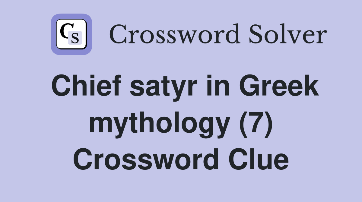 Chief satyr in Greek mythology (7) Crossword Clue