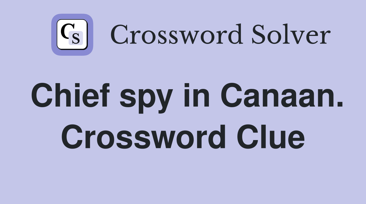 Chief spy in Canaan. Crossword Clue