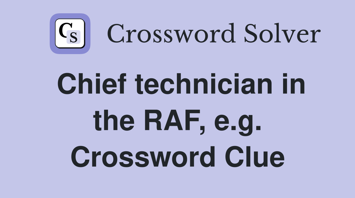 Chief technician in the RAF, e.g. Crossword Clue