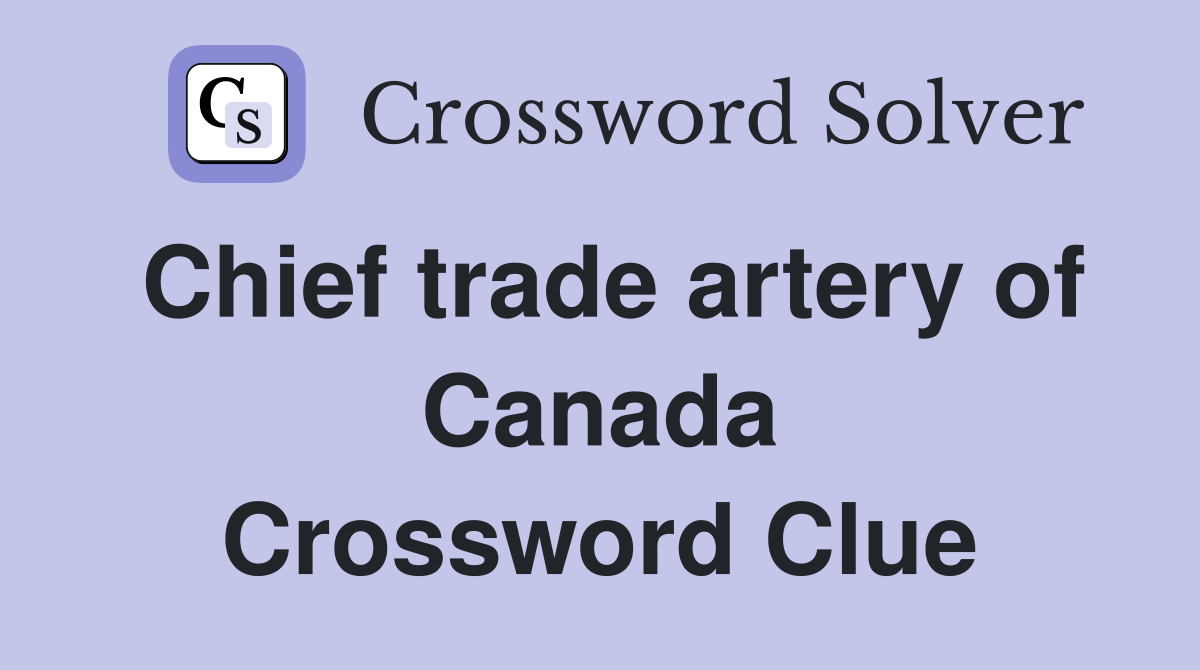 Chief trade artery of Canada Crossword Clue