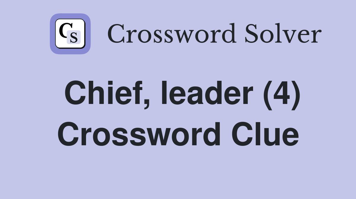 Chief, leader (4) Crossword Clue
